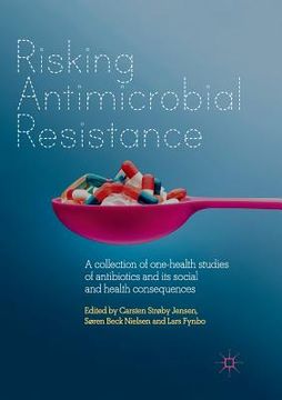 portada Risking Antimicrobial Resistance: A Collection of One-Health Studies of Antibiotics and Its Social and Health Consequences