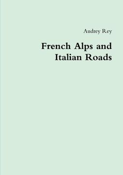 portada French Alps and Italian Roads (en Inglés)