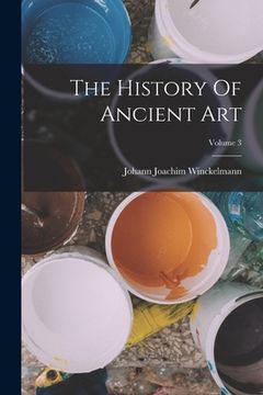 portada The History Of Ancient Art; Volume 3 (in English)