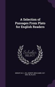 portada A Selection of Passages From Plato for English Readers (in English)