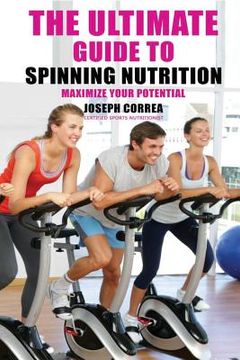 portada The Ultimate Guide to Spinning Nutrition: Maximize Your Potential (in English)