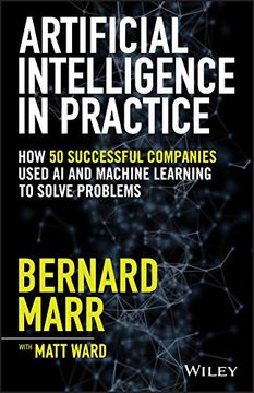 portada Artificial Intelligence in Practice: How 50 Successful Companies Used ai and Machine Learning to Solve Problems 