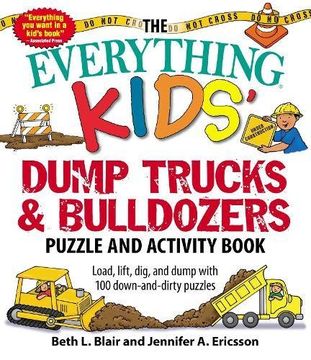 portada The Everything® Kids’ Dump Trucks and Bulldozers Puzzle and Activity Book: Load, lift, dig, and dump with 100 down-and-dirty puzzles (Everything (R) Kids)