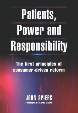 portada Patients, Power and Responsibility: The First Principles of Consumer-Driven Reform (en Inglés)