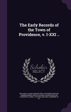 portada The Early Records of the Town of Providence, v. I-XXI .. (en Inglés)