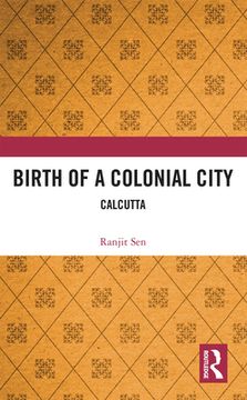 portada Birth of a Colonial City: Calcutta (in English)