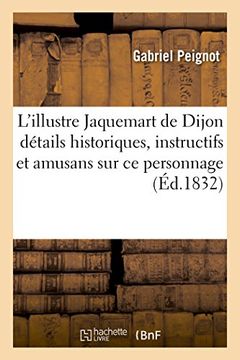 portada L'Illustre Jaquemart de Dijon: Details Historiques, Instructifs Et Amusans Sur Ce Haut Personnage (Histoire) (French Edition)