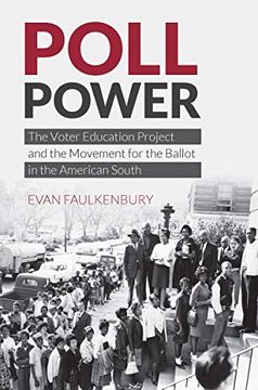 portada Poll Power: The Voter Education Project and the Movement for the Ballot in the American South (Justice, Power and Politics) (in English)