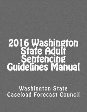 portada 2016 Washington State Adult Sentencing Guidelines Manual (en Inglés)