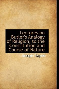 portada lectures on butler's analogy of religion, to the constitution and course of nature (en Inglés)