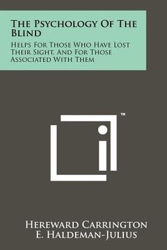 portada the psychology of the blind: helps for those who have lost their sight, and for those associated with them