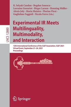 portada Experimental IR Meets Multilinguality, Multimodality, and Interaction: 12th International Conference of the Clef Association, Clef 2021, Virtual Event (en Inglés)