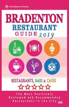portada Bradenton Restaurant Guide 2019: Best Rated Restaurants in Bradenton, Florida - Restaurants, Bars and Cafes recommended for Visitors, 2019 (en Inglés)