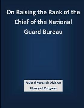 portada On Raising the Rank of the Chief of the National Guard Bureau (in English)