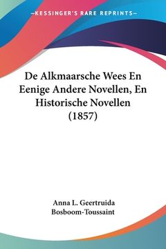 portada De Alkmaarsche Wees En Eenige Andere Novellen, En Historische Novellen (1857)