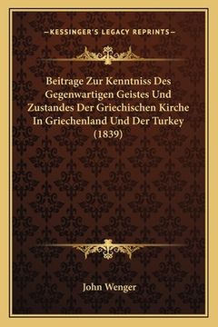portada Beitrage Zur Kenntniss Des Gegenwartigen Geistes Und Zustandes Der Griechischen Kirche In Griechenland Und Der Turkey (1839) (in German)