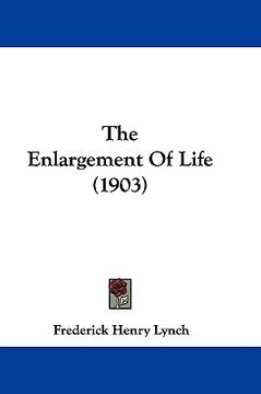 portada the enlargement of life (1903) (in English)