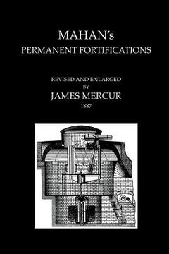 portada MAHAN'S PERMANENT FORTIFICATIONSRevised & And Enlarged By James Mercur 1887 (en Inglés)