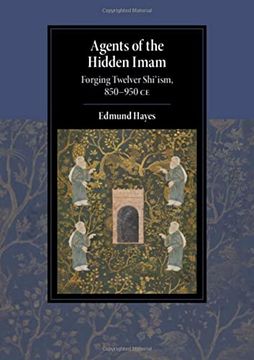 portada Agents of the Hidden Imam: Forging Twelver Shi‘Ism, 850-950 ce (Cambridge Studies in Islamic Civilization) (en Inglés)
