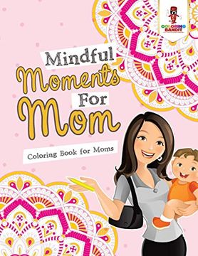 portada Mindful Moments for mom: Coloring Book for Moms (en Inglés)