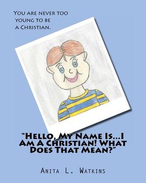 portada "hello, my name is...i am a christian! what does that mean?" (en Inglés)