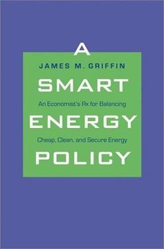 portada A Smart Energy Policy: An Economist's rx for Balancing Cheap, Clean, and Secure Energy 