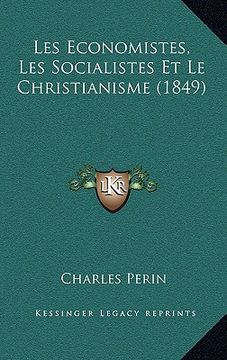 portada Les Economistes, Les Socialistes Et Le Christianisme (1849) (en Francés)