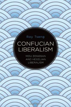 portada Confucian Liberalism: Mou Zongsan and Hegelian Liberalism (Suny in Chinese Philosophy and Culture) 