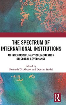 portada The Spectrum of International Institutions: An Interdisciplinary Collaboration on Global Governance (en Inglés)