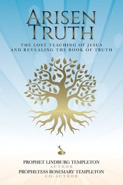 portada Arisen Truth: The Lost Teaching of Jesus and Revealing The Book of Truth (en Inglés)
