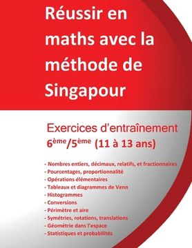 portada Exercices entraînement 6ème/5ème - Réussir en maths avec la méthode de Singapour: Réussir en maths avec la méthode de Singapour du simple au complexe (en Francés)