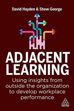 portada Adjacent Learning: Using Insights From Outside the Organization to Develop Workplace Performance (en Inglés)