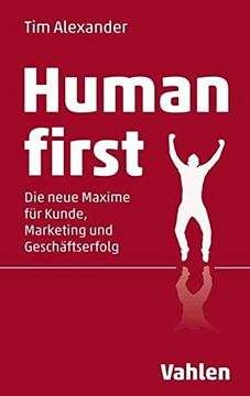 portada Human First: Die Neue Maxime für Kunde, Marketing und Geschäftserfolg (en Alemán)