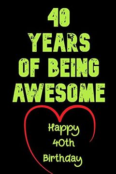 portada 40 Years of Being Awesome Happy 40Th Birthday: 40 Years old Gift for Boys & Girls (en Inglés)