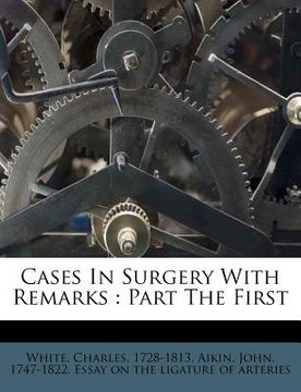 portada cases in surgery with remarks: part the first (en Inglés)