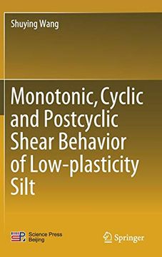 portada Monotonic, Cyclic and Postcyclic Shear Behavior of Low-Plasticity Silt (en Inglés)