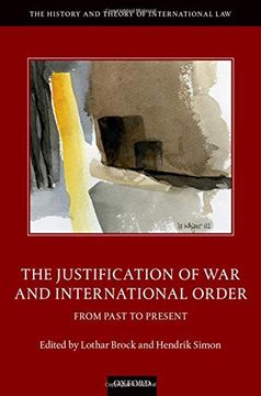 portada The Justification of war and International Order: From Past to Present (The History and Theory of International Law) (en Inglés)