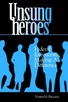 portada unsung heroes: federal execucrats making a difference (en Inglés)