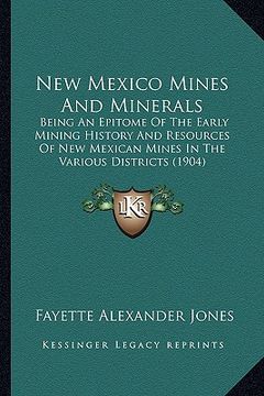 portada new mexico mines and minerals: being an epitome of the early mining history and resources obeing an epitome of the early mining history and resources (en Inglés)
