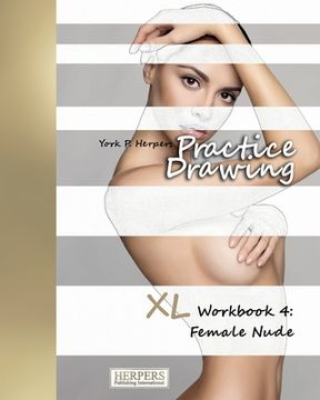 portada Practice Drawing - XL Workbook 4: Female Nude (in English)