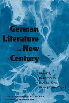 portada German Literature in a new Century: Trends, Traditions, Transitions, Transformations 