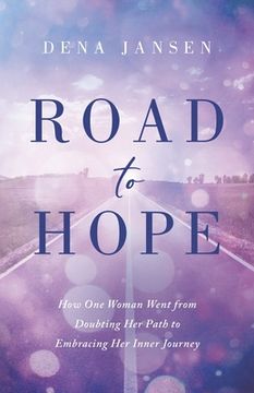 portada Road to Hope: How One Woman Went from Doubting Her Path to Embracing Her Inner Journey (in English)