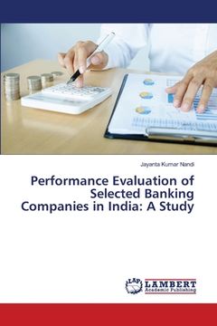 portada Performance Evaluation of Selected Banking Companies in India: A Study (en Inglés)