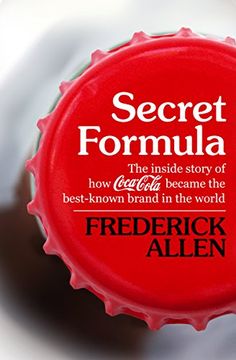 portada Secret Formula: The Inside Story of How Coca-Cola Became the Best-Known Brand in the World