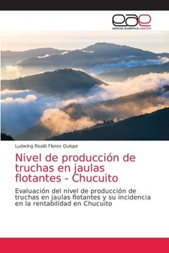 portada Nivel de Producción de Truchas en Jaulas Flotantes - Chucuito: Evaluación del Nivel de Producción de Truchas en Jaulas Flotantes y su Incidencia en la Rentabilidad en Chucuito (in Spanish)