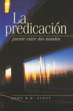 la predicacion: puente entre dos mundos = i believe in preaching