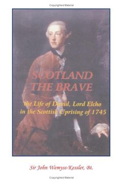 portada Scotland the Brave: The Life of David, Lord Elcho in the Scottish Uprising of 1745 (en Inglés)