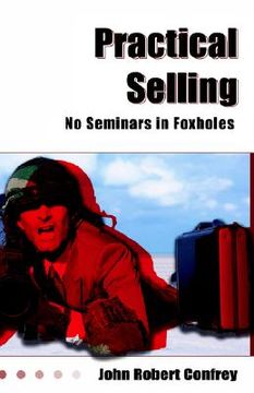 portada practical selling: no seminars in foxholes