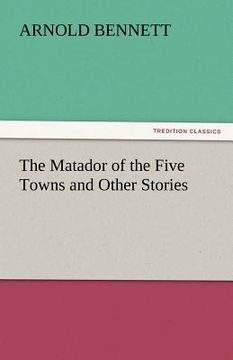 portada the matador of the five towns and other stories (en Inglés)