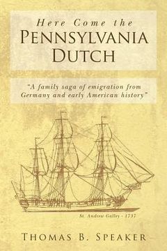 portada Here Come the Pennsylvania Dutch: "a Family Saga of Emigration from Germany and Early American History"
